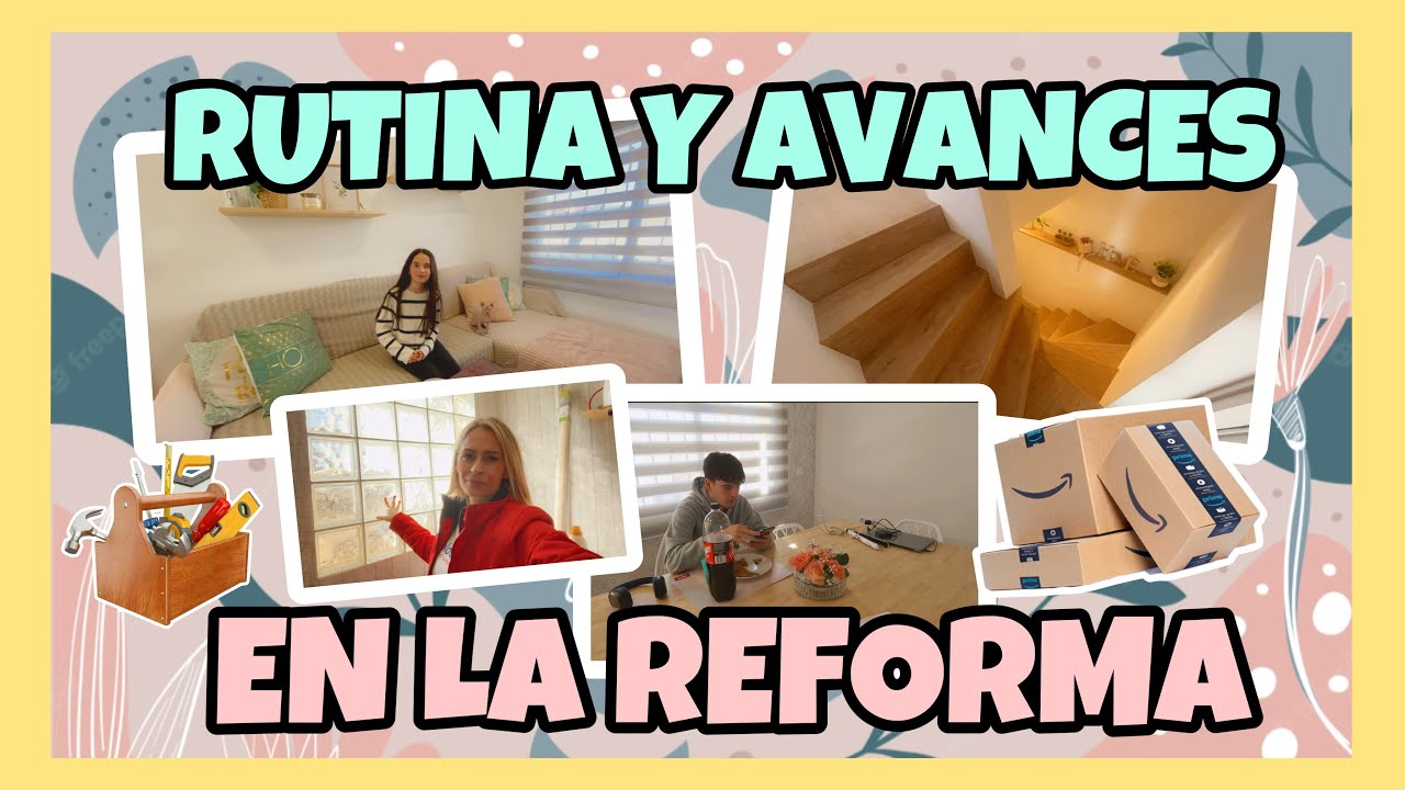 RUTINA FAMILIAR Y AVANCES DE LA REFORMA!🏠