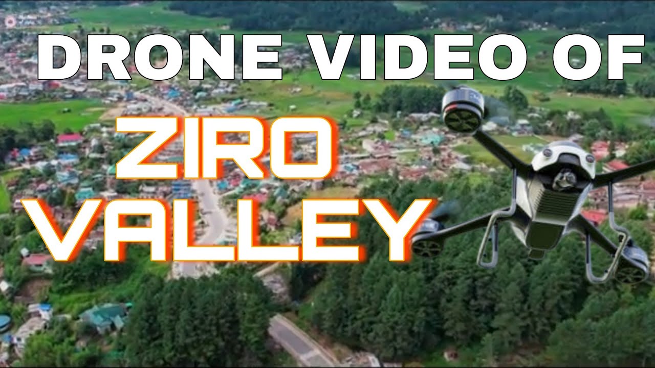 Drone video of Ziro valley