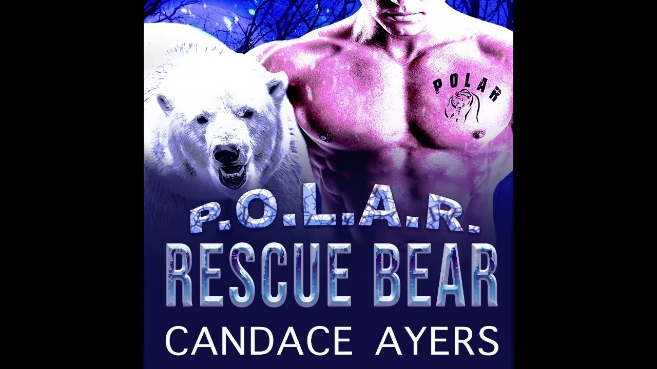 RESCUE BEAR (Book#1 in the P.O.L.A.R. series) Shifter Audiobook