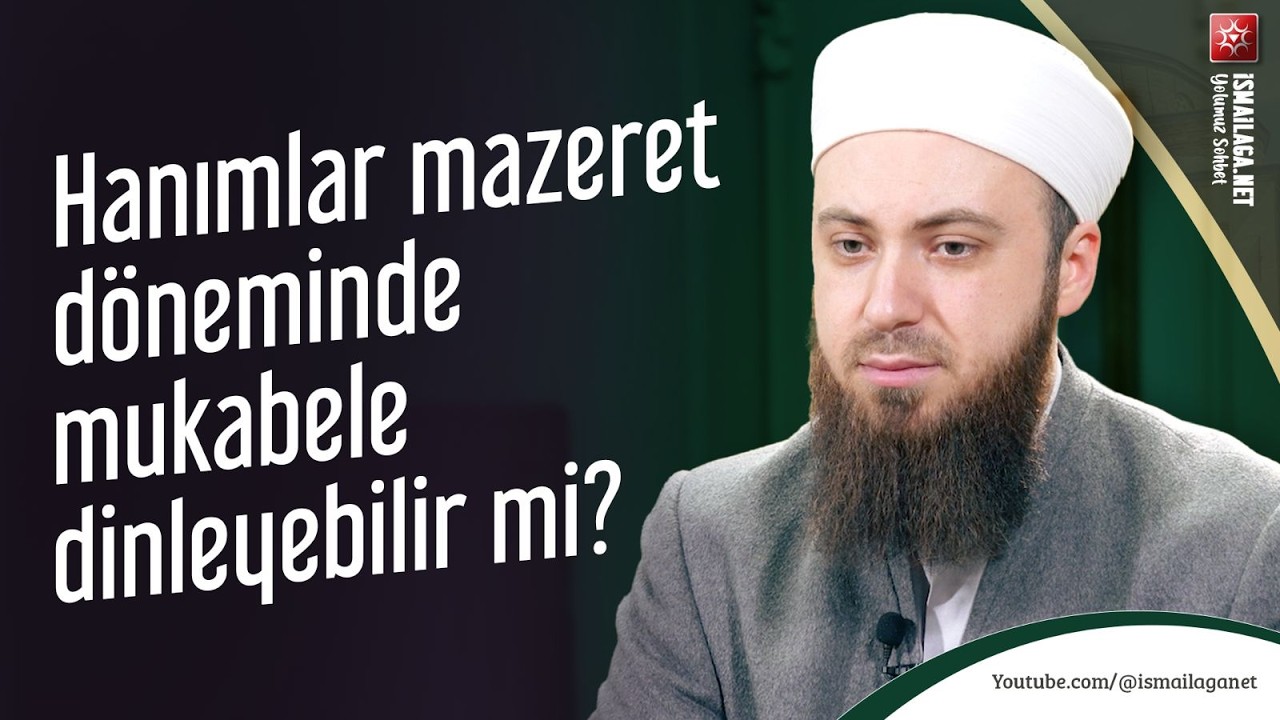 Hanımlar Mazeret Döneminde Mukabele Dinleyebilir mi? - Abdülmecid Altaş Hoca Efendi @ismailaganet