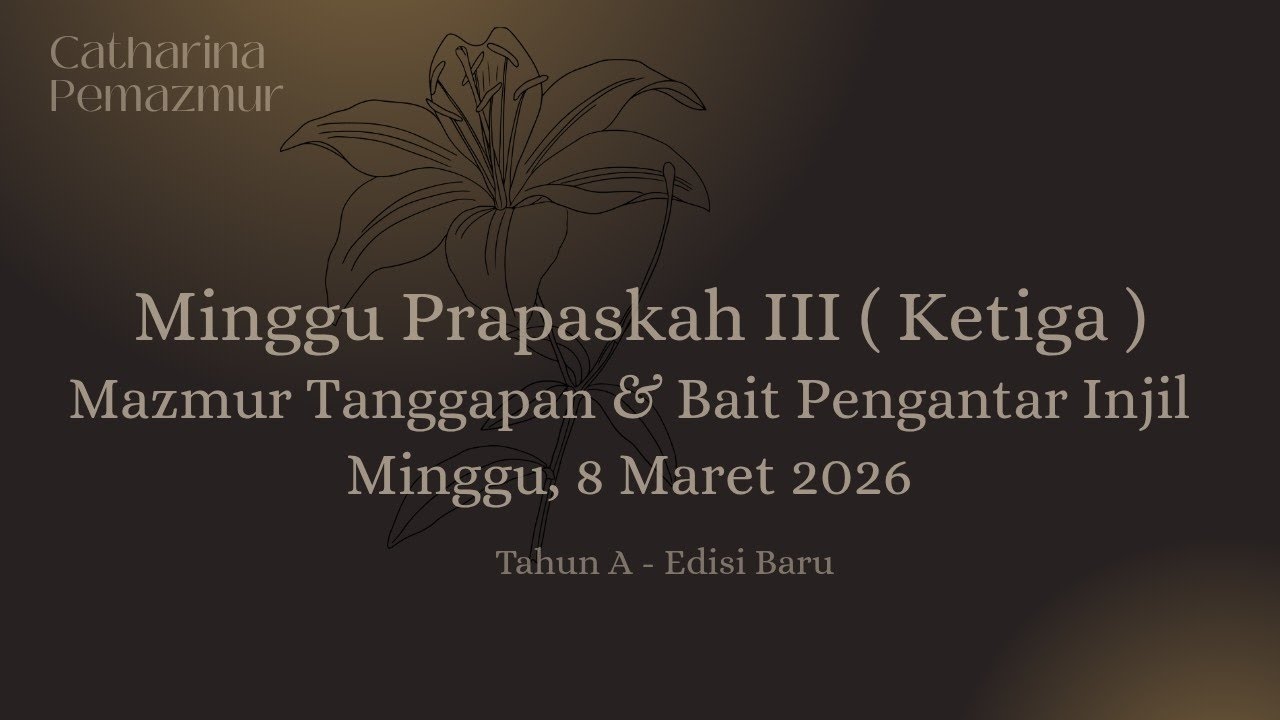 EDISI BARU | 8 Maret 2026 - Minggu Prapaskah III ( Ketiga )| Mazmur & Bait Pengantar Injil