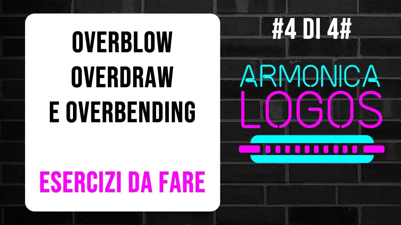 Consigli ed esercizi sull'OVERBLOW, OVERDRAW e OVERBENDING. Armonica Logos !  {#4 di #4}