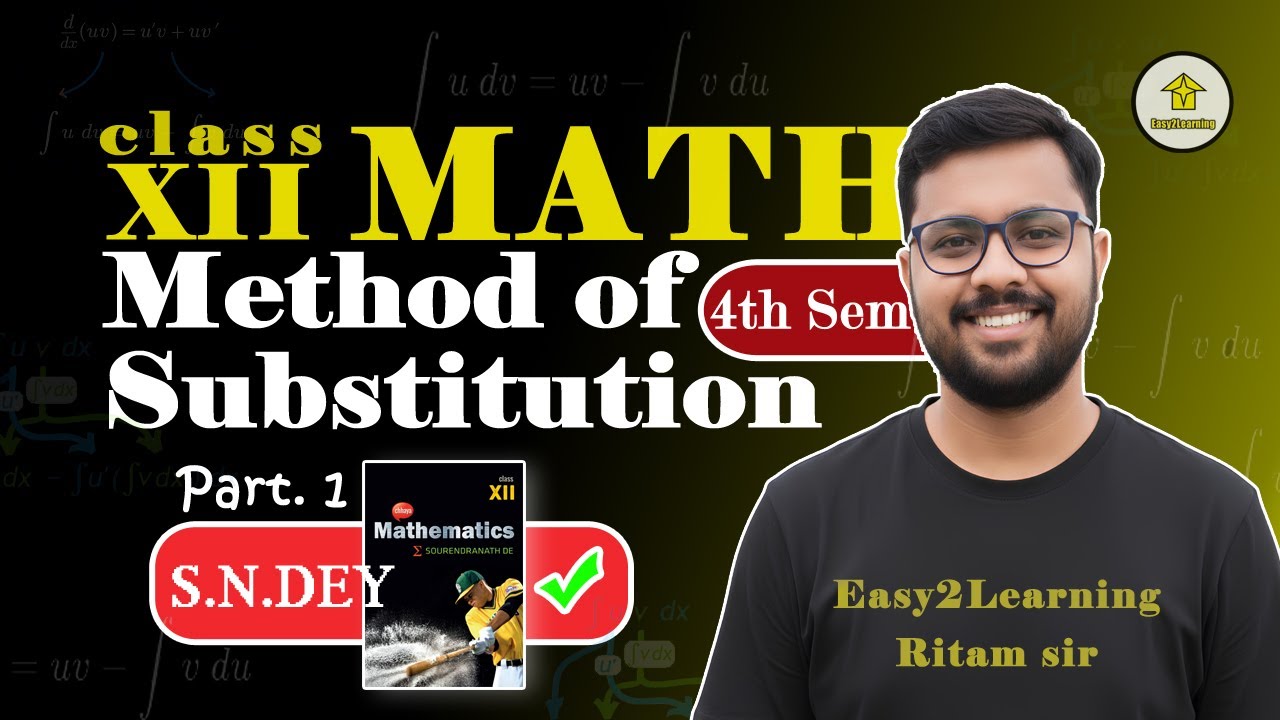 Class 12 (4th Sem) Mathematics | Method of Substitution | Full Concept Explained | By Ritam Sir