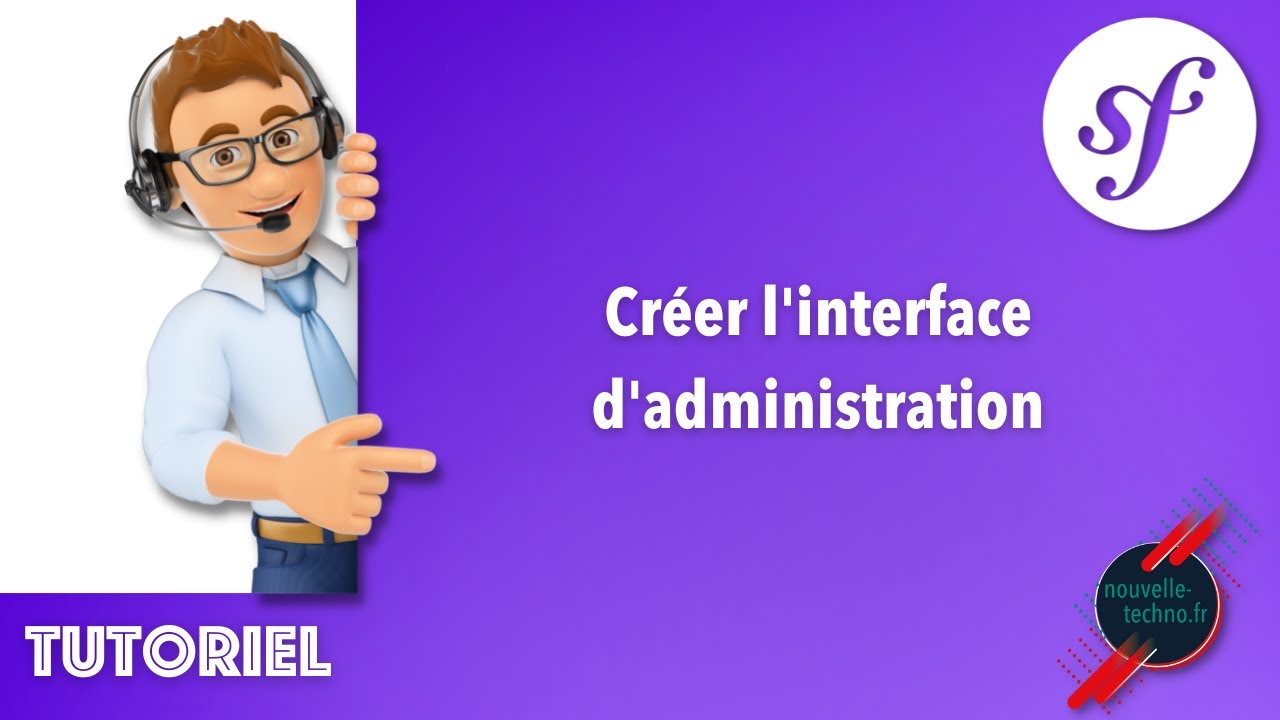 19 - Créer une interface d'administration sans bundle (Symfony 6)