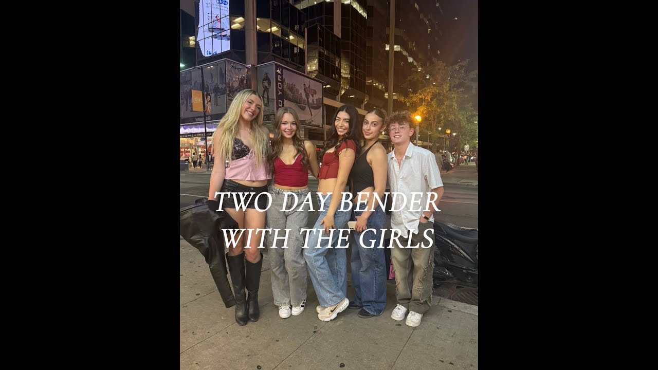 TWO DAY BENDER W THE GIRLS