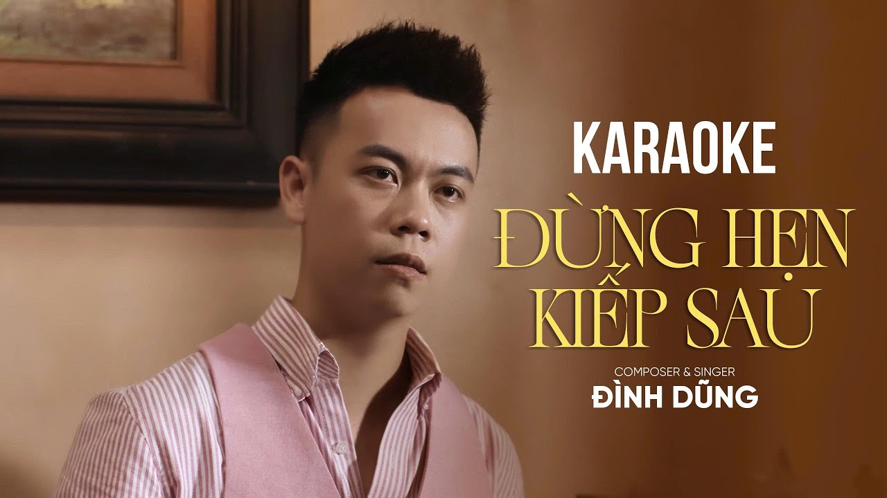 KARAOKE - ĐỪNG HẸN KIẾP SAU - ĐÌNH DŨNG | TONE NAM BEAT CHUẨN GỐC