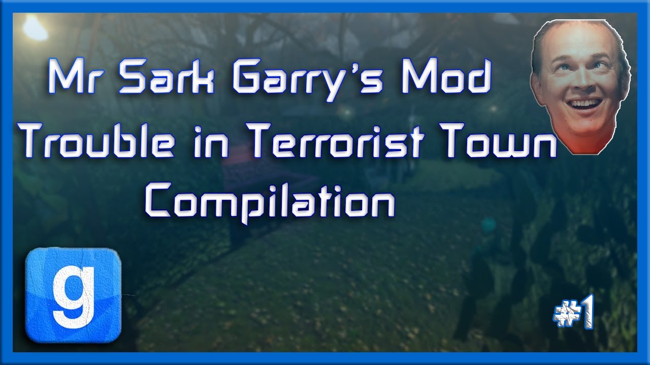 Mr Sark - Garry's Mod Trouble in Terrorist Town Compilation [Part 1]