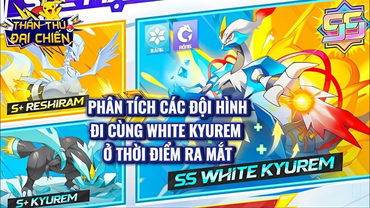 Thần Thú Đại Chiến : Phân tích các đội hình đi cùng SS White Kyurem quốc dân ở thời điểm ra mắt