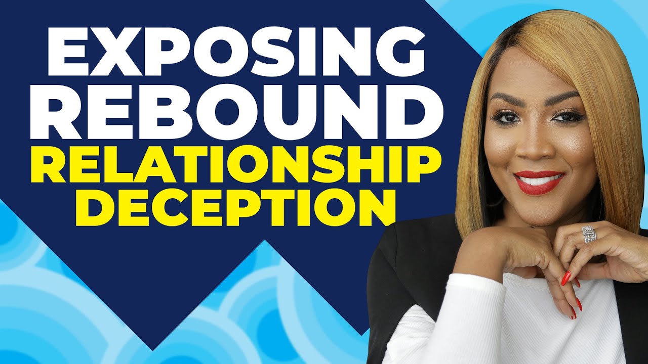 Exposing Rebound | Relationship Deception