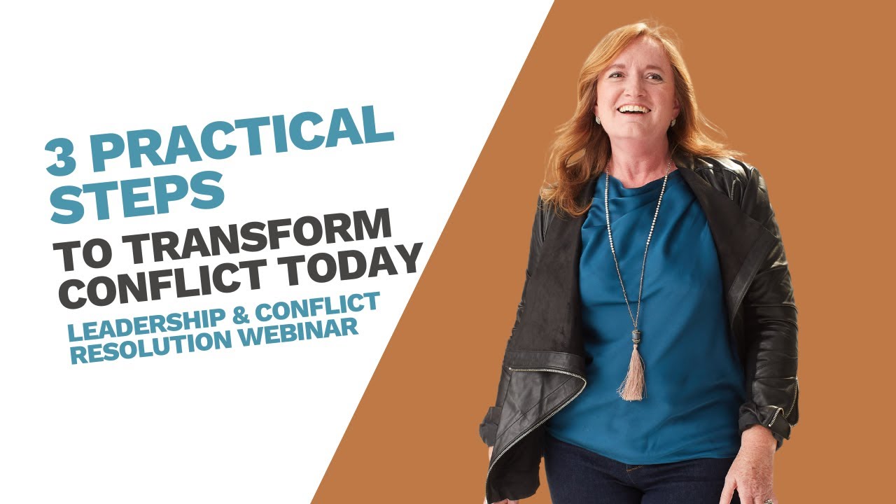 3 Practical Steps to Transform Conflict Today | Leadership & Conflict Resolution Webinar