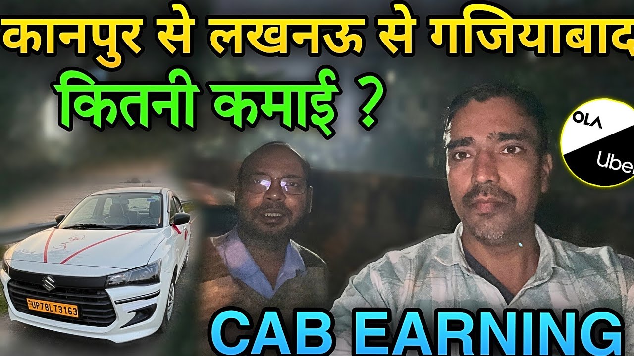 Kanpur to Lucknow to Gaziabad Earning || Ola Uber Driver Earning Delhi || cab owner income lucknow