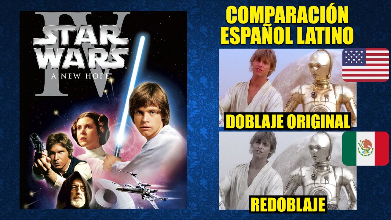 Star Wars Episodio IV: Una Nueva Esperanza [1977]Comparación del Doblaje Latino Original y Redoblaje