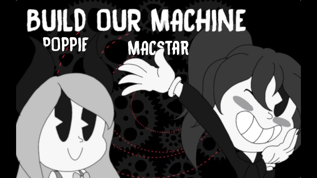 Build Our Machine Song Cover By MacStar & Poppie