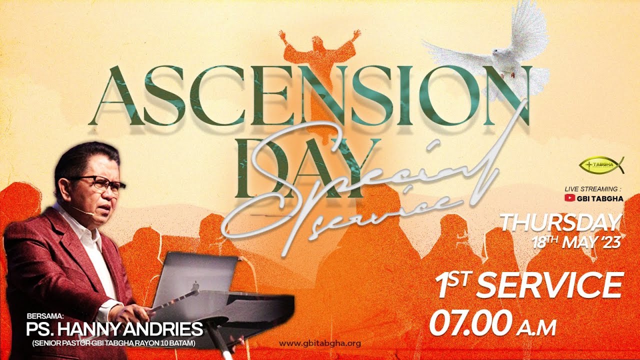 IBADAH KENAIKAN TUHAN YESUS |  GBI TABGHA BATAM CENTRE | 18 MEI 2023 | SESI 1 PUKUL 07.00 WIB