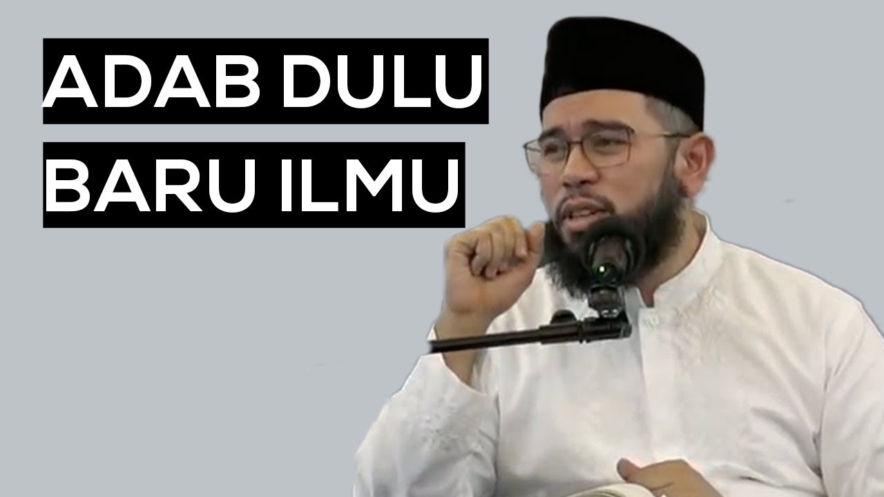 Tanya Jawab: Adab Dulu Baru Ilmu (Ustadz Nuzul Dzikri)