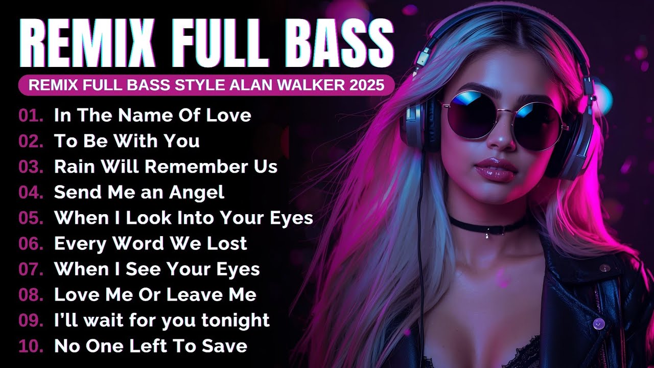 DJ Remix Full Bass || Full Album Style Alan Walker 2025 | #EDM #remix #chill 