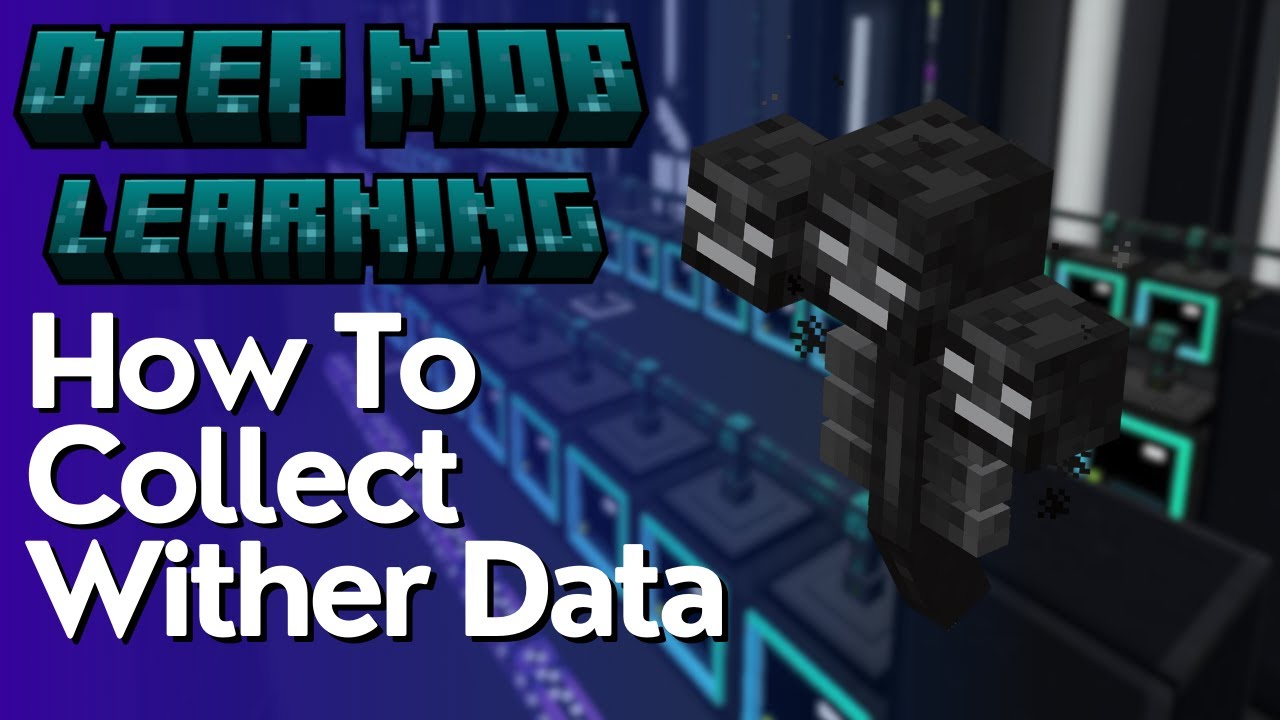 How To Collect Wither Boss Data in Hostile Neural Networks / Deep Mob Learning