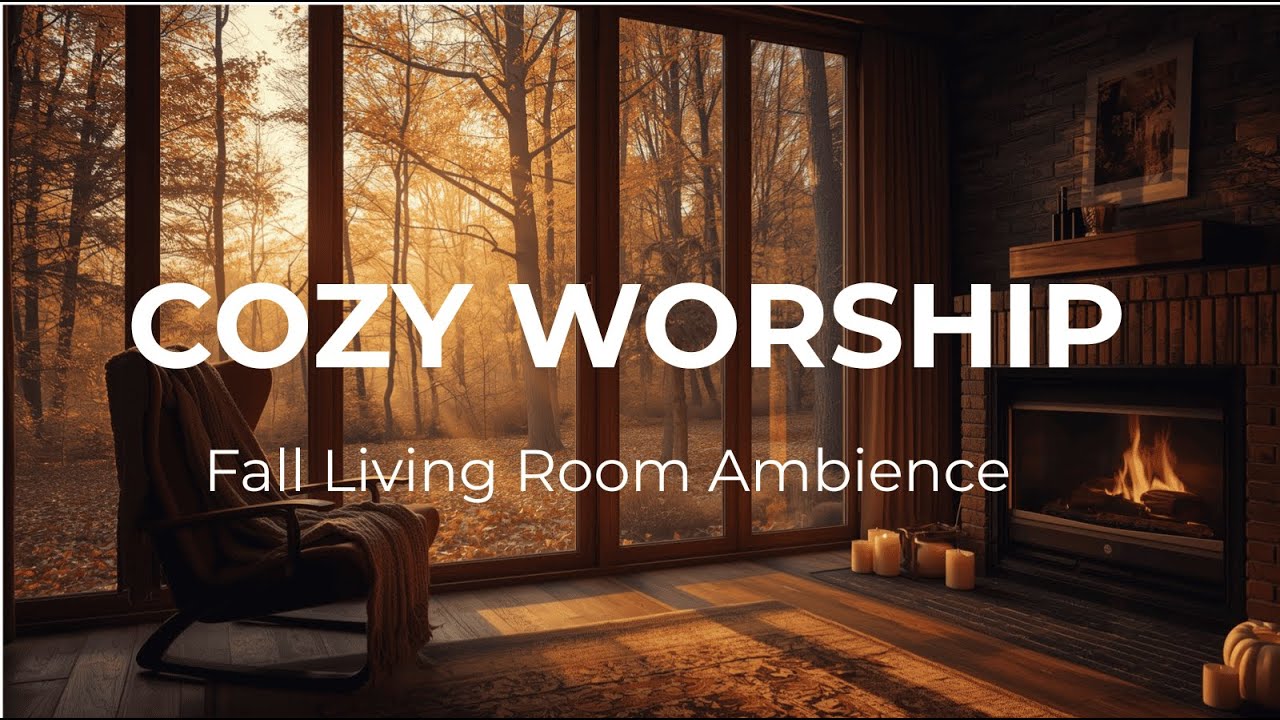 Fall Living Room Ambience 🍂 Worship Instrumental Music for Prayer, Study, Sleep & Rest