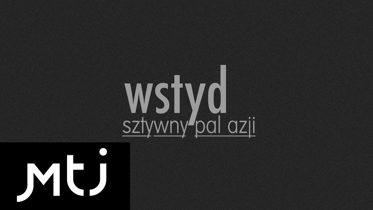 Sztywny Pal Azji - Wstyd