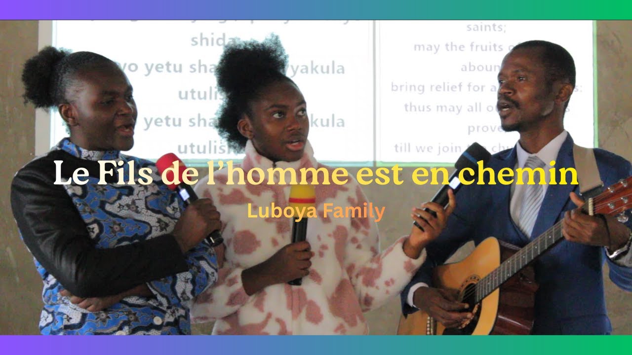 Le Fils de l’homme est en chemin - Luboya Family