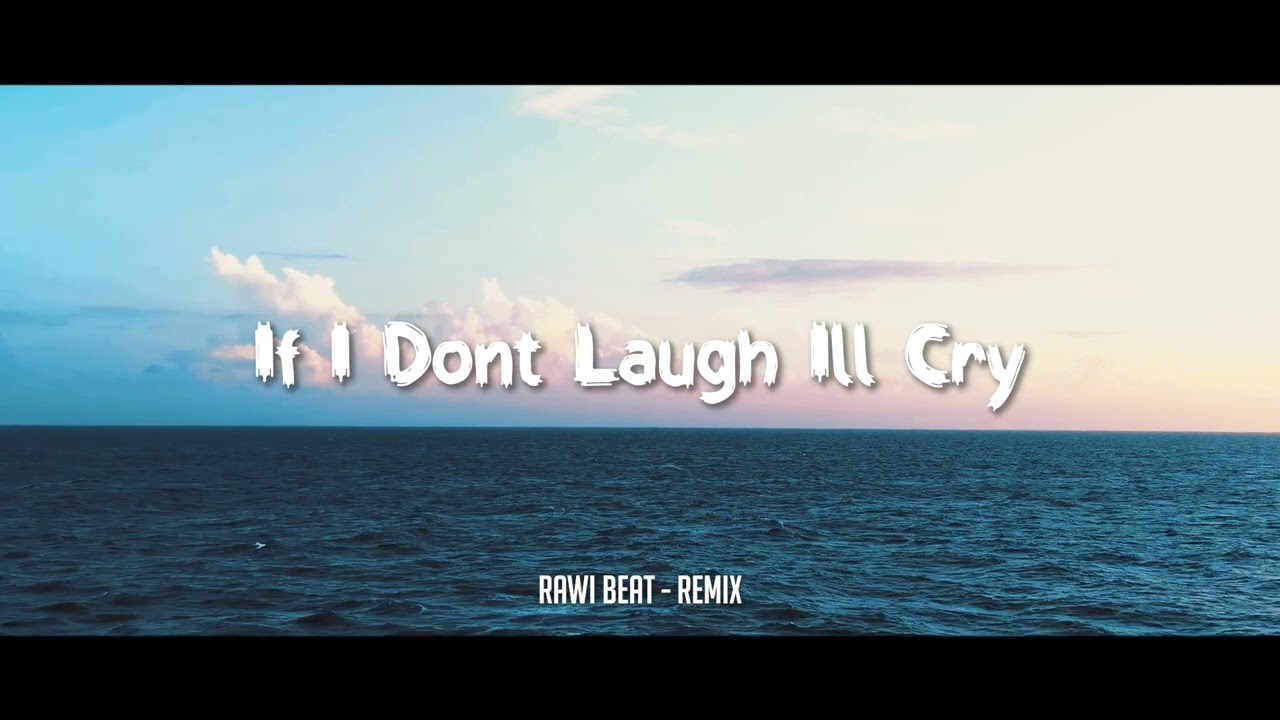 SLOW REMIX !!! Rawi Beat - If I Dont Laugh Ill Cry - (Slow Remix)