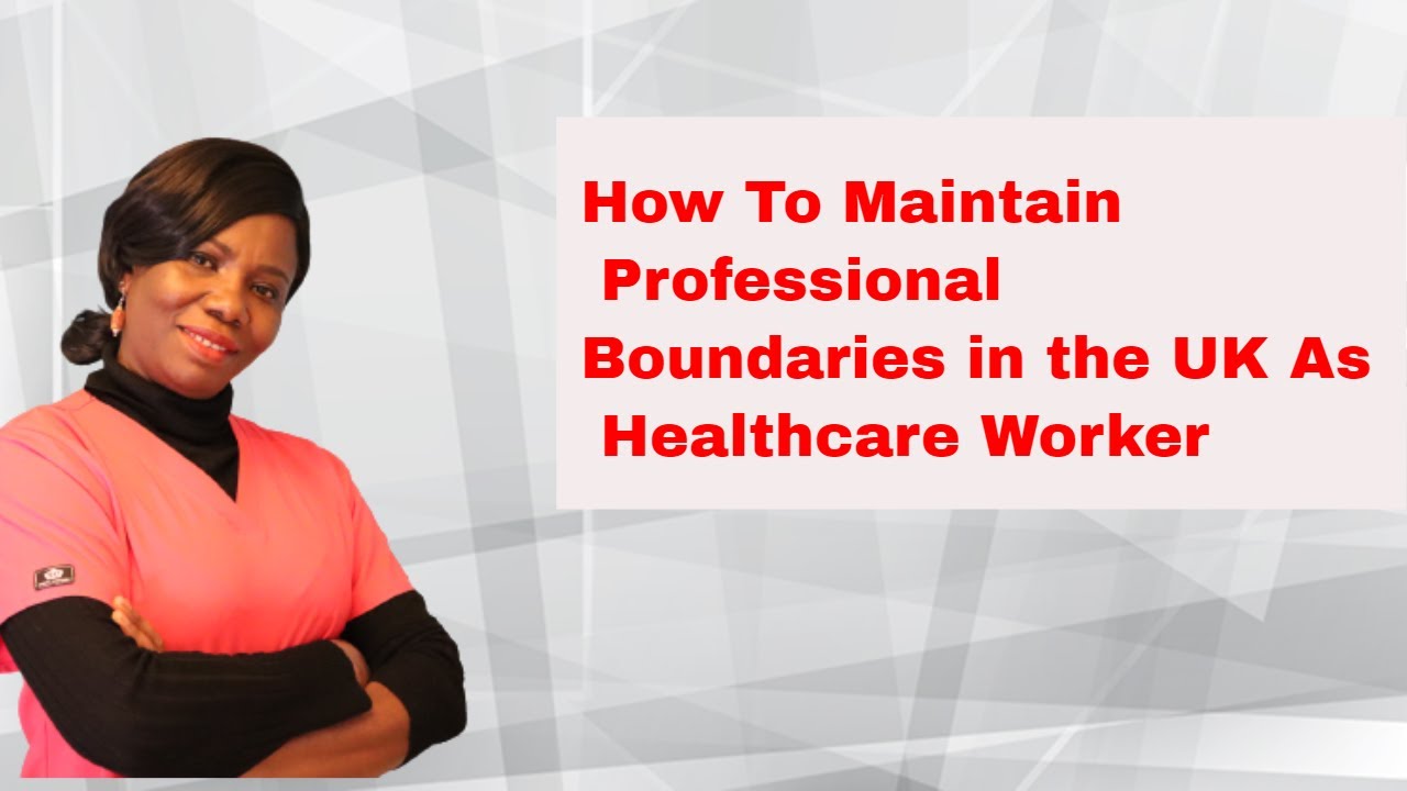 How to maintain Professional boundaries as healthcare Professional in the UK