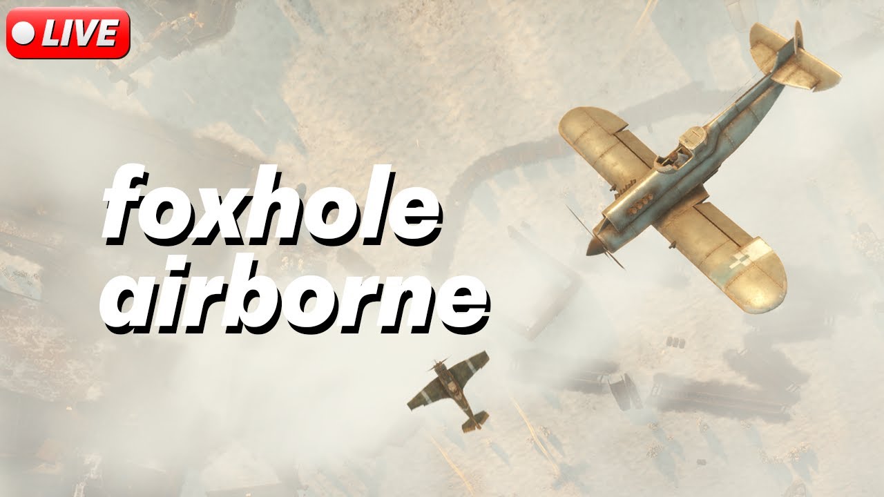 🔴 FOXHOLE AIRBORNE // Pre-Patch War // Warden Frontline // Live Gameplay