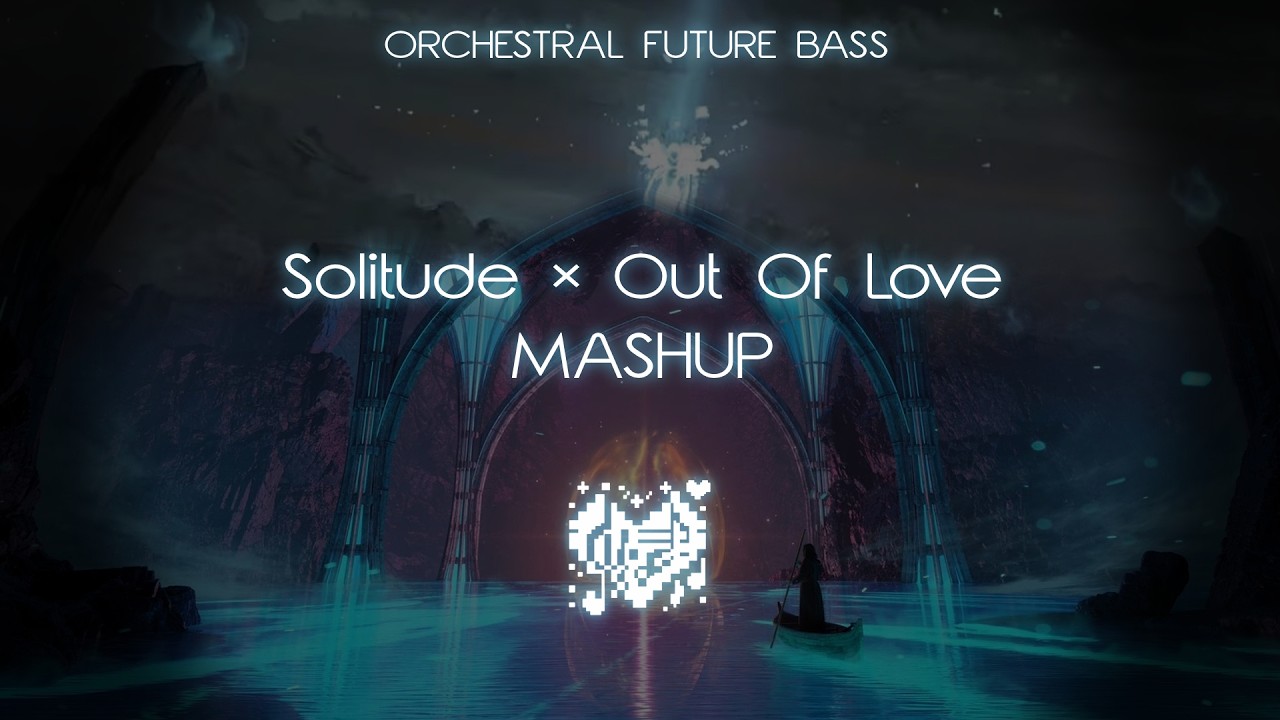 Solitude × Out Of Love MASHUP — [TheFatRat, Slaydit, Cecilia Gault, Sprites]