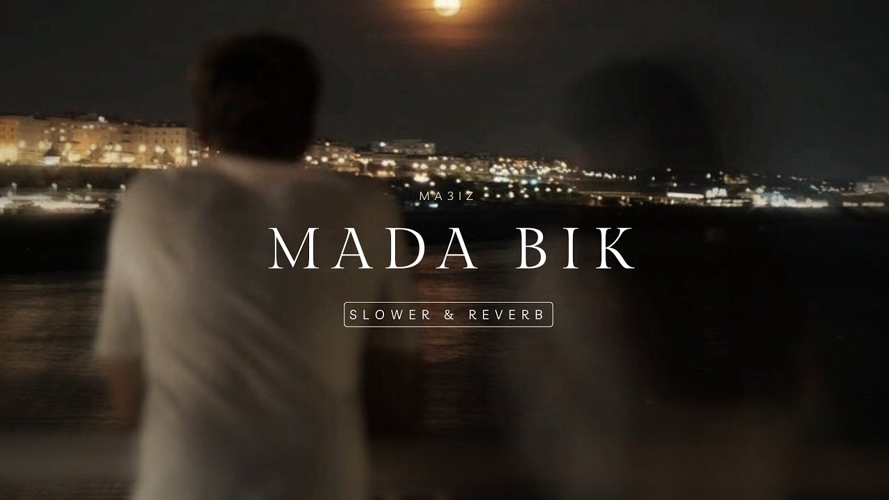 MA3IZ - MADA BIK - slowed and reverb @MA3IZ #music 