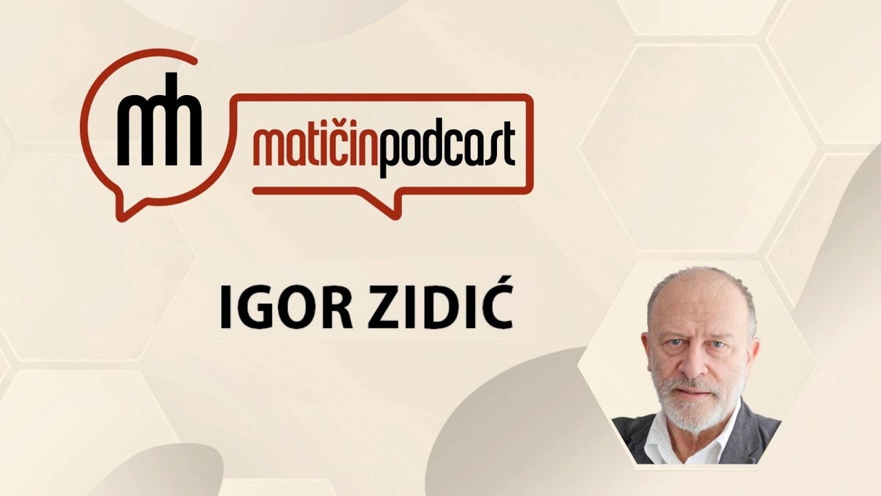 Matičin podcast - Igor Zidić