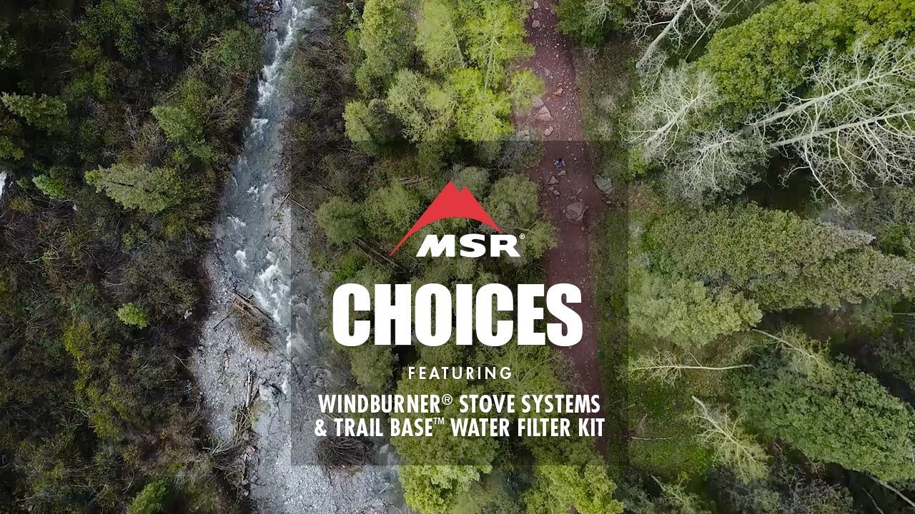 CHOICES: featuring WindBurner® Stoves & Trail Base™ Water Filter