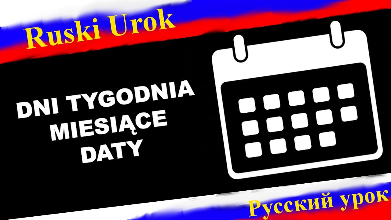 Rosyjski #70 - Dni tygodnia, miesiące, daty. Nauka rosyjskiego. Dla początkujących.