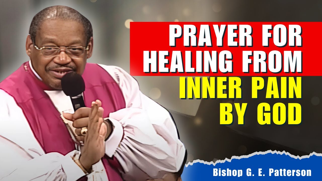 Bishop GE Patterson Sermons - Healing Prayer from God