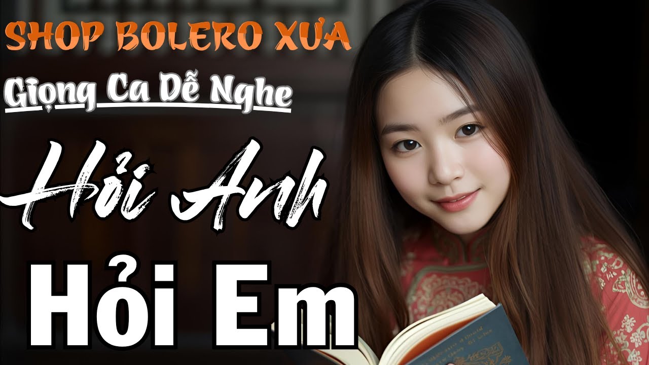 Nhạc Trữ Tình Bolero HAY NHẤT HIỆN NAY ★ Giọng Ca Đặc Biệt Dễ Nghe, HỎI ANH HỎI EM Nhạc Vàng Xưa