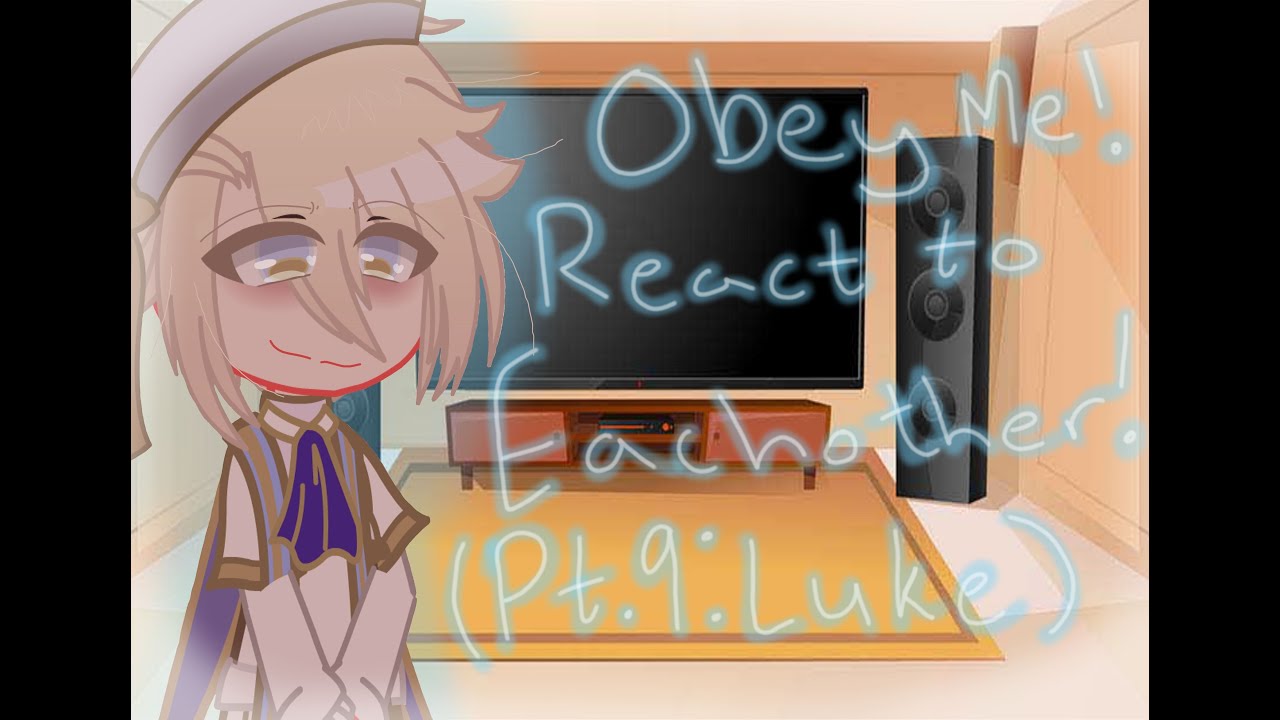 Obey Me! React to Eachother![Pt. 9: Luke] (Ft. NB!MC) {check desc}