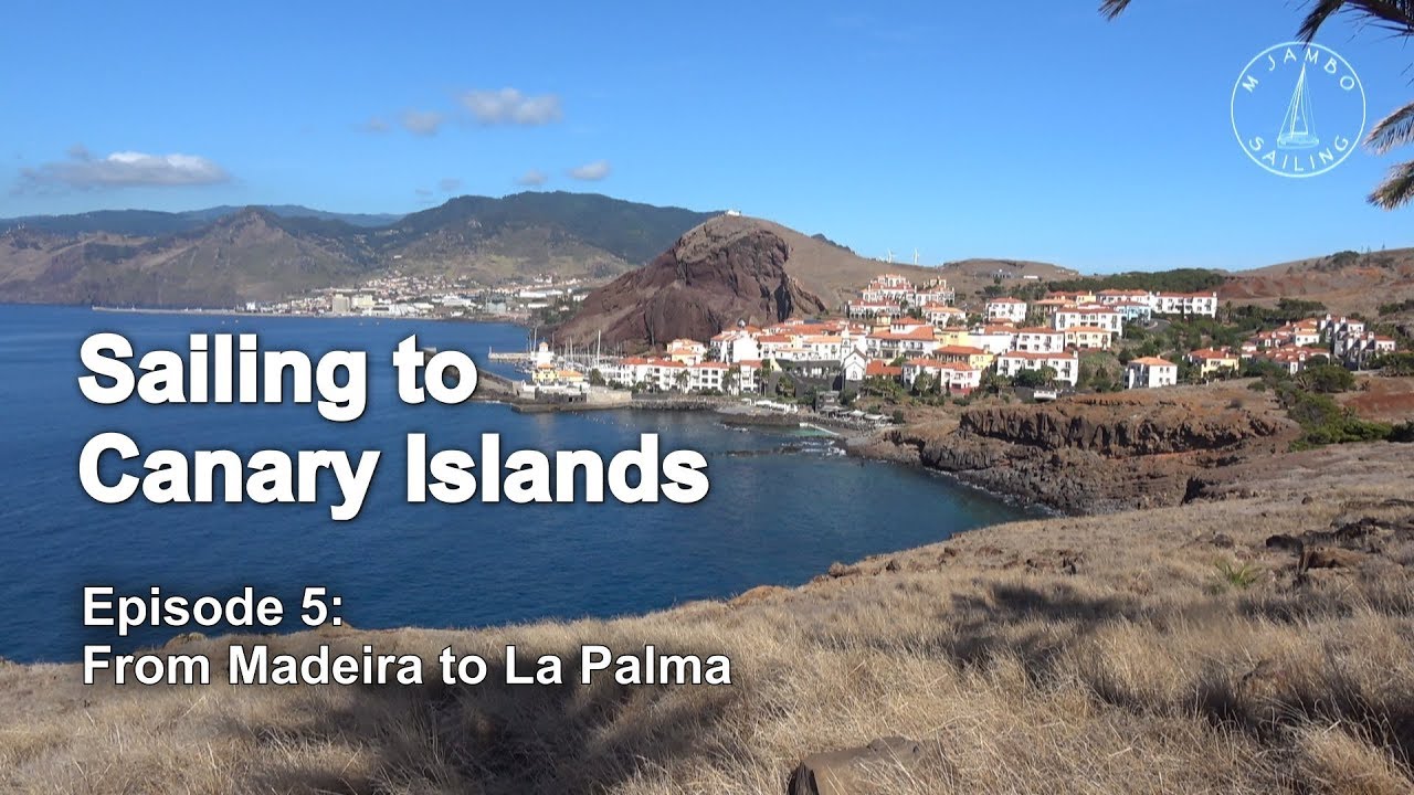 Sailing to Canary Islands - #5: From Madeira to La Palma