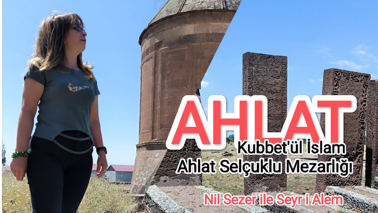 Ahlat Gezilecek Yerler, Kubbet'ül İslam, Ahlat Selçuklu Mezarlığı, Nil Sezer ile Seyr-i Alem, #gezi