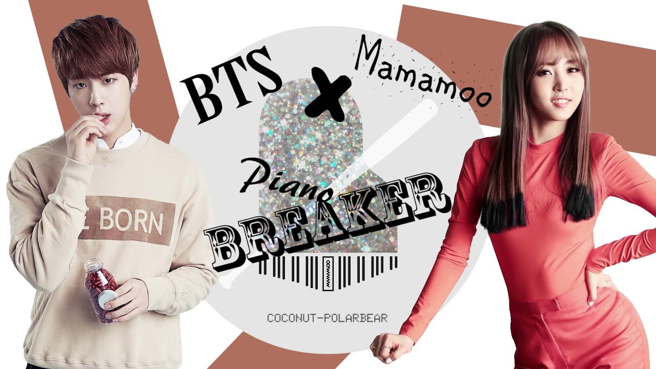 BTS X MAMAMOO mashup - Piano Breaker