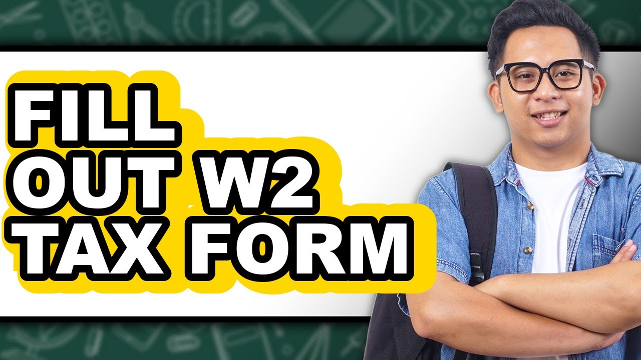 How to Fill Out W2 Tax Form (Full Guide)