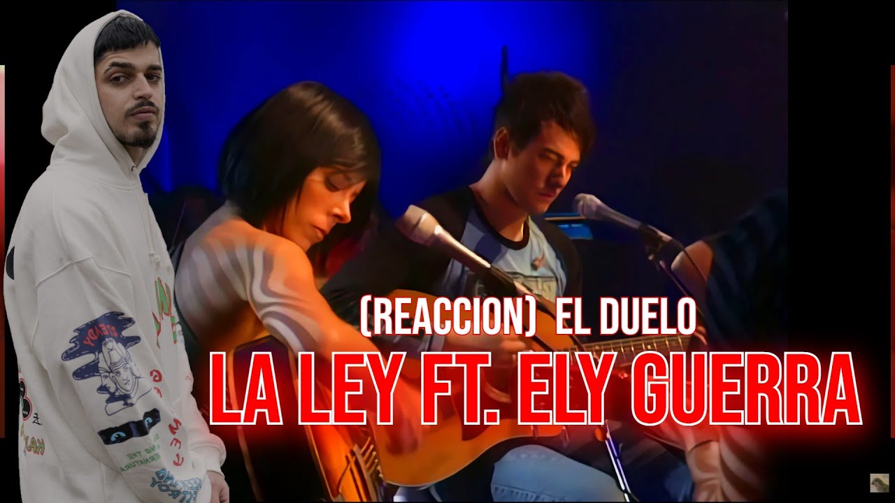 (REACCION) La Ley ft. Ely Guerra - El Duelo Unplugged 4K HD HQ