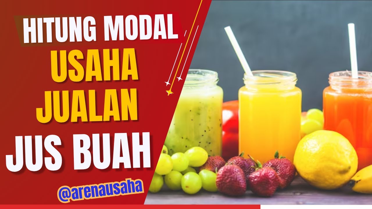 Modal Usaha Jualan Jus Buah I Rincian Biaya dan Keuntungannya