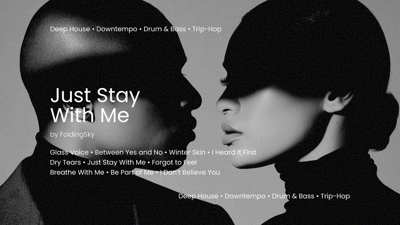 FoldingSky - Just Stay With Me (Deep House • Downtempo • Drum & Bass • Trip Hop Mix)