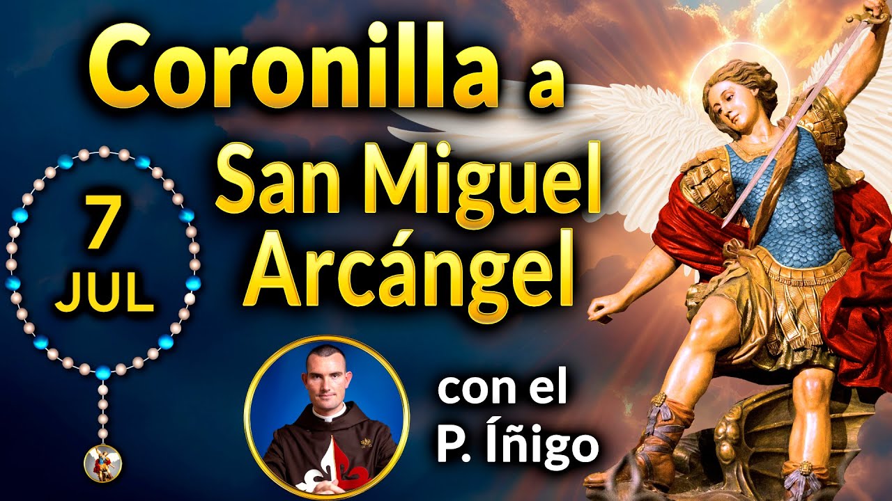 CORONILLA a SAN MIGUEL Arcángel con el P. Íñigo 07 de julio 2025