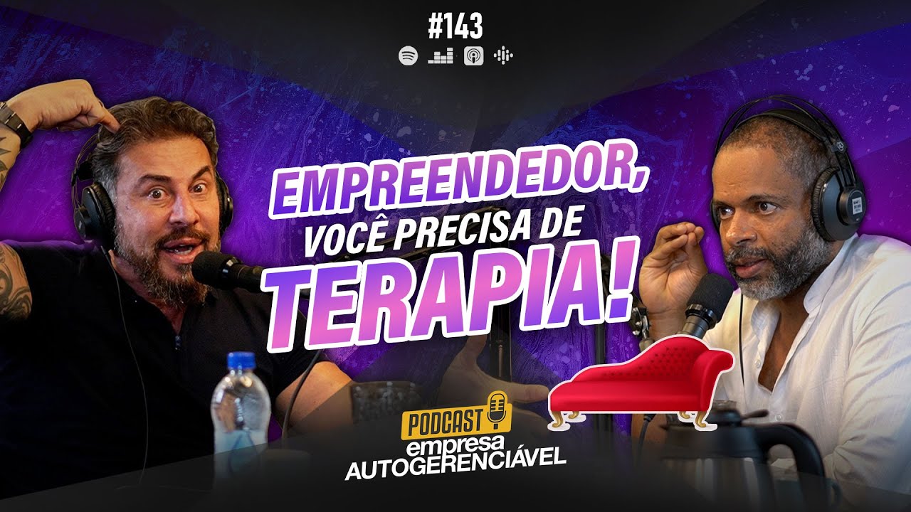 Todo empreendedor precisa ir ao psicólogo para ter sucesso! | Podcast EAG #143