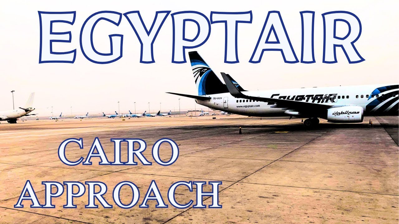 Egyptair; Approach and Landing, Cairo International Airport, Boeing 737-800