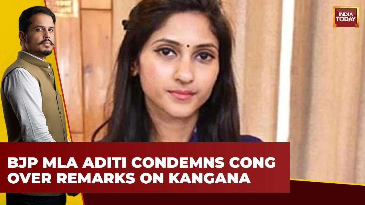 BJP MLA Aditi Singh Slams Congress Netas Over Kangana Ranaut Comments | India Today Exclusive