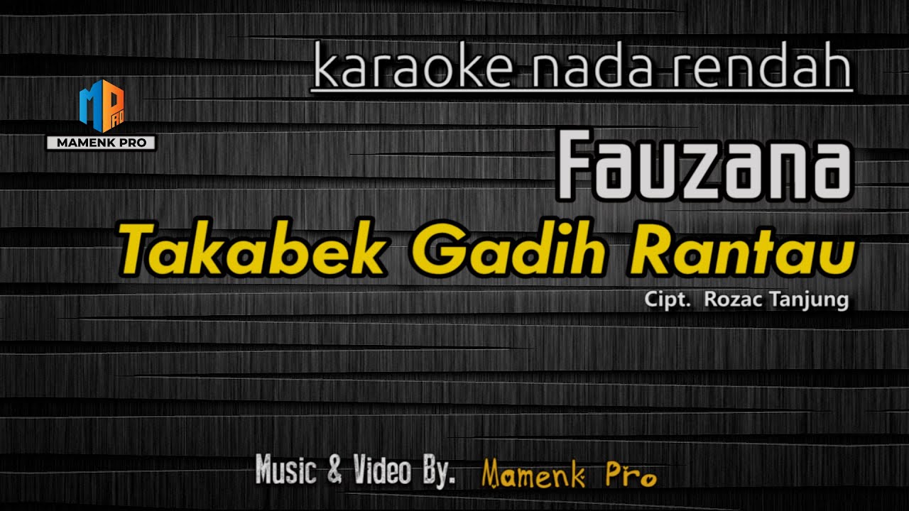 KARAOKE TAKABEK GADIH RANTAU NADA RENDAH - FAUZANA