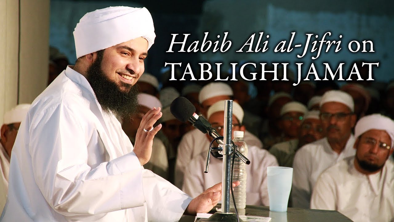 Habib Ali al-Jifri on Tablighi Jamat