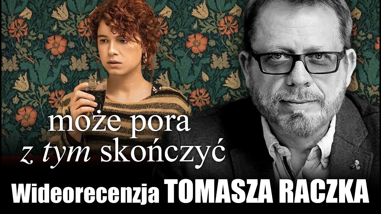 MOŻE PORA Z TYM SKOŃCZYĆ, prod. Netflix 2020, reż. Charlie Kaufman - wideorecenzja Tomasza Raczka
