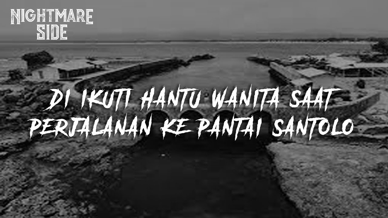 DI IKUTI HANTU WANITA SAAT PERJALANAN KE PANTAI SANTOLO (NIGHTMARE SIDE OFFICIAL 2020) - ARDAN RADIO